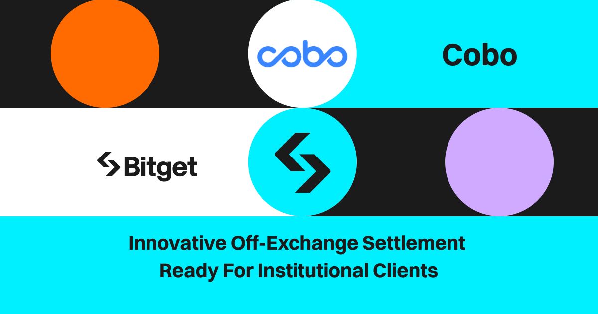 Bitget and Cobo Join Forces to Elevate Crypto Asset Security and Efficiency